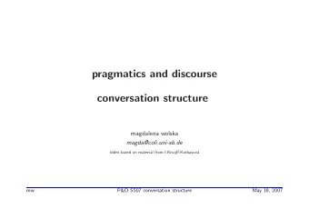 pragmatics and discourse  conversation structure  magdalena wolska  magda@coli.uni-sb.de  slides