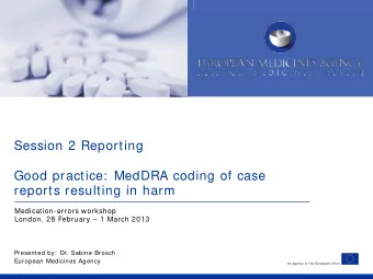 Session 2 Reporting  Good practice:  MedDRA coding of case  reports resulting in harm