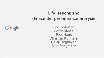 Life lessons and  datacenter performance analysis  Dan Ardelean  Amer Diwan  Rick Hank  Christian
