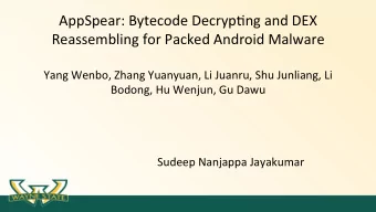 AppSpear: Bytecode Decryp0ng and DEX  Reassembling for Packed Android Malware  Yang Wenbo, Zhang