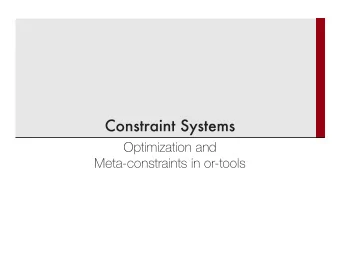 Optimization and  Meta-constraints in or-tools  Branch and Bound in or-tools works via a search
