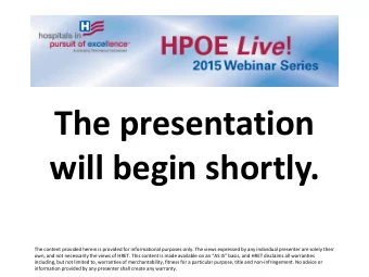 The presentation  will begin shortly.  The content provided herein is provided for informational