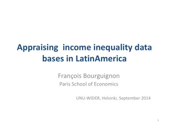 Appraising  income inequality data bases in LatinAmerica  Franois Bourguignon  Paris School of