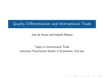 Quality Differentiation and International Trade  Jos  e de Sousa and Isabelle Mejean  Topics in