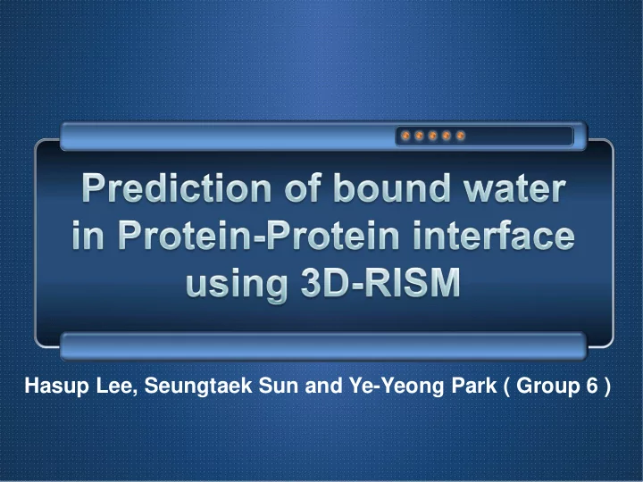 hasup lee seungtaek sun and ye yeong park group 6 protein