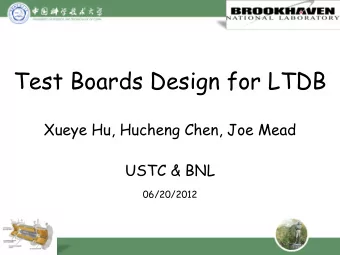 Test Boards Design for LTDB  Xueye Hu, Hucheng Chen, Joe Mead  USTC &amp; BNL  06/20/2012  Outline