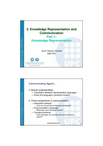 2. Knowledge Representation and  Communication  Part 1  Part 1:  ems (SMA-UPC)  Knowledge
