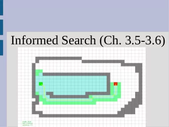 Informed Search (Ch. 3.5-3.6)  Informed search  In uninformed search, we only had the node