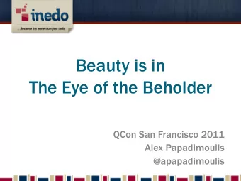 The Eye of the Beholder  QCon San Francisco 2011  Alex Papadimoulis  @apapadimoulis  Software
