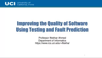 Improving the Quality of Software  Using Testing and Fault Prediction  Professor Iftekhar Ahmed