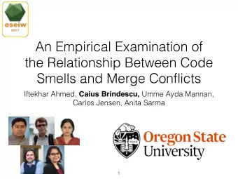 An Empirical Examination of  the Relationship Between Code  Smells and Merge Conflicts Iftekhar