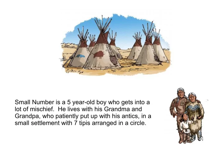 small number is a 5 year old boy who gets into a lot of