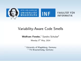 Variability-Aware Code Smells Wolfram Fenske, 1 Sandro Schulze 2 Monday 5 th May, 2014 1 University