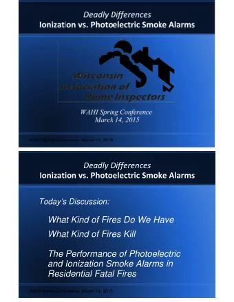 Deadly Differences  Ionization vs. Photoelectric Smoke Alarms  Todays Discussion:  What Kind of