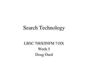 Search Technology  LBSC 708X/INFM 718X  Week 5  Doug Oard  Where Search Technology Fits  T4  T3a