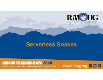 Serverless Snakes  www.rmoug.org  February 18  20, 2020 | Westin Westminster Hotel |