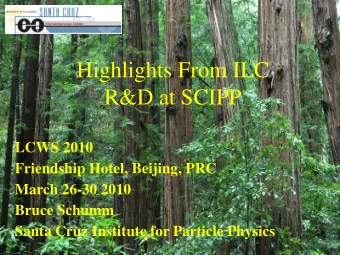 Highlights From ILC  R&amp;D at SCIPP  LCWS 2010  Friendship Hotel, Beijing, PRC  March 26-30 2010