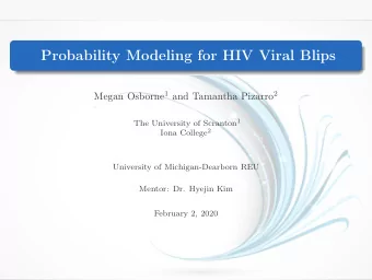 Probability Modeling for HIV Viral Blips Megan Osborne 1 and Tamantha Pizarro 2 The University of