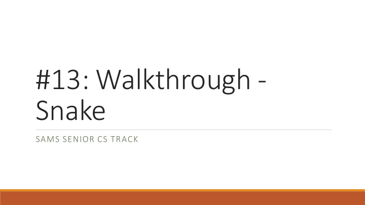 13 walkthrough snake