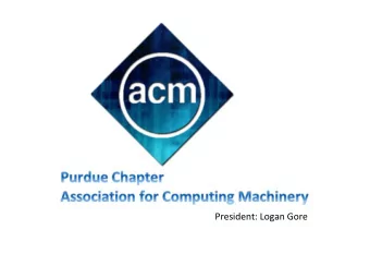 President: Logan Gore  What is ACM?  A collection of groups focused on fields in computing  Game