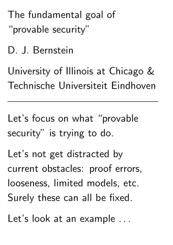 The fundamental goal of  provable security  D. J. Bernstein  University of Illinois at