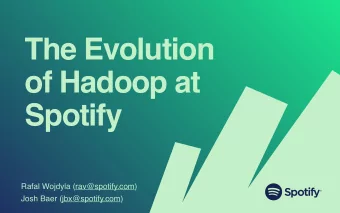 The Evolution  of Hadoop at  Spotify  Rafal Wojdyla (rav@spotify.com)  Josh Baer (jbx@spotify.com)
