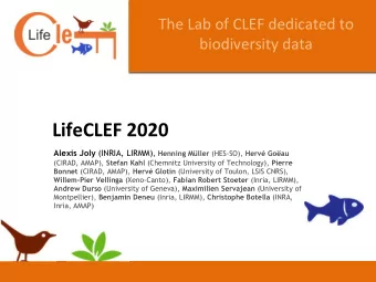 LifeCLEF 2020 Alexis Joly (INRIA, LIRMM) , Henning Mller (HES-SO), Herv Goau (CIRAD, AMAP),