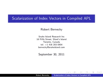 Scalarization of Index Vectors in Compiled APL  Robert Bernecky  Snake Island Research Inc  18