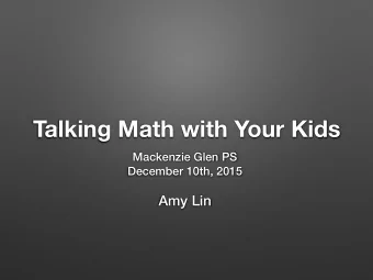 Talking Math with Your Kids  Mackenzie Glen PS  December 10th, 2015  Amy Lin  E Q A O  Q U E S T I
