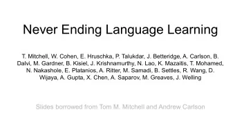 Never Ending Language Learning  T. Mitchell, W. Cohen, E. Hruschka, P. Talukdar, J. Betteridge, A.