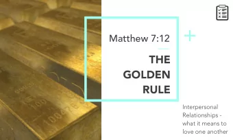 Matthew 7:12 +  THE  GOLDEN  RULE  Interpersonal  Relationships -  what it means to  love one