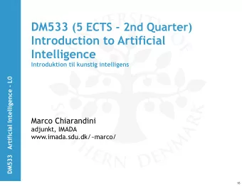Introduction to Artificial  Intelligence  Introduktion til kunstig intelligens  DM533   Artificial