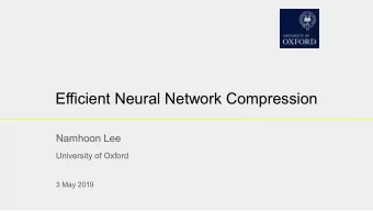 Efficient Neural Network Compression  Namhoon Lee  University of Oxford  3 May 2019  A Challenge in