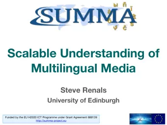 Scalable Understanding of  Multilingual Media  Steve Renals  University of Edinburgh Funded by the