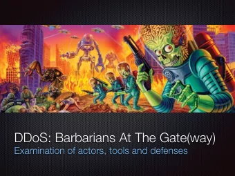 DDoS: Barbarians At The Gate(way)  Examination of actors, tools and defenses  #whoami  Dave Lewis