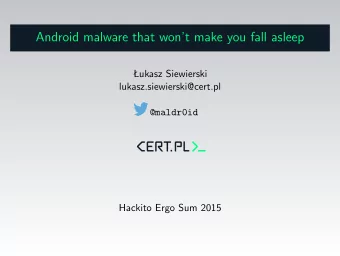 Android malware that wont make you fall asleep  ukasz Siewierski  lukasz.siewierski@cert.pl