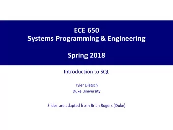 ECE 650  Systems Programming &amp; Engineering  Spring 2018  Introduction to SQL  Tyler Bletsch