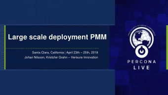 Large scale deployment PMM Santa Clara, California | April 23th  25th, 2018 Johan Nilsson,