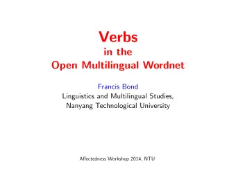 Verbs  in the  Open Multilingual Wordnet  Francis Bond  Linguistics and Multilingual Studies,