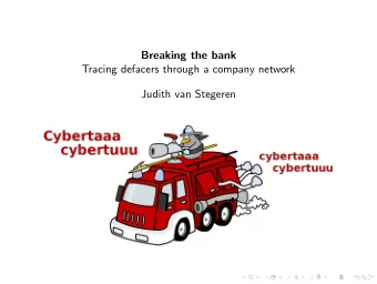 Breaking the bank  Tracing defacers through a company network  Judith van Stegeren  After my