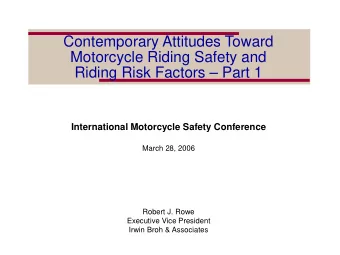 Contemporary Attitudes Toward  Motorcycle Riding Safety and  Riding Risk Factors  Part 1