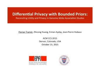 Differen'al  Privacy  with  Bounded  Priors:    Reconciling  U+lity  and