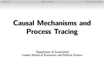 Causal Mechanisms and  Process Tracing  Department of Government  London School of Economics and