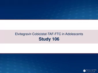 Study 106  Elvitegravir-Cobicistat-TAF-FTC in Treatment Nave Adolescents  Study 106: Design