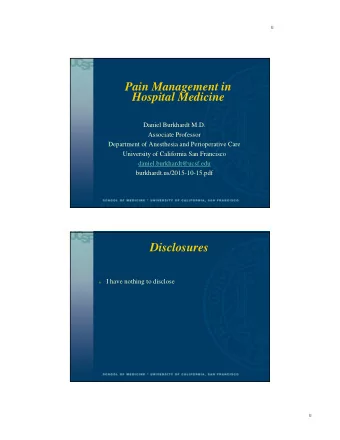Pain Management in  Hospital Medicine  Daniel Burkhardt M.D.  Associate Professor  Department of