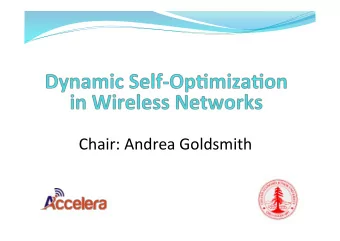 Chair:  Andrea  Goldsmith      Dynamic  self-op0miza0on  in    wireless