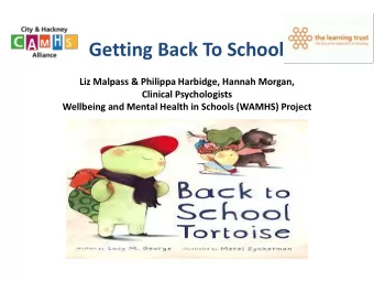 Getting Back To School!  Liz Malpass &amp; Philippa Harbidge, Hannah Morgan,  Clinical