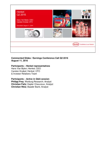 August 11, 2016 Participants  Henkel representatives  Hans Van Bylen; Henkel; CEO  Carsten