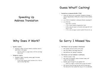 Guess What? Caching! Translation-Lookaside Buffer (TLB)  stores for future use a successful