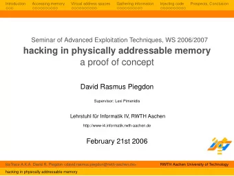 hacking in physically addressable memory  a proof of concept  David Rasmus Piegdon  Supervisor: